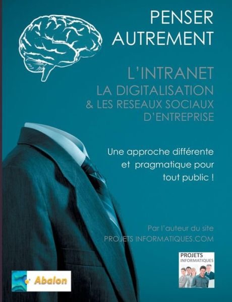 Penser Autrement L'intranet, La Digitalisation et Les Reseaux Sociaux D'entreprise - Christophe Coupez - Livros - Books on Demand - 9782322018710 - 5 de junho de 2015