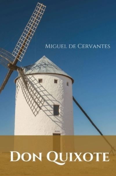 Don Quixote: A Spanish novel by Miguel de Cervantes. - Miguel De Cervantes - Bøker - Les Prairies Numeriques - 9782491251710 - 31. august 2020