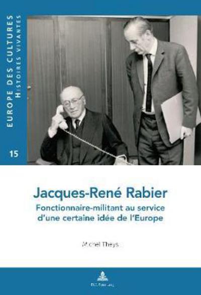 Cover for Michel Theys · Jacques-Rene Rabier: Fonctionnaire-Militant Au Service d'Une Certaine Idee de l'Europe - Europe Des Cultures / Europe of Cultures (Taschenbuch) (2017)