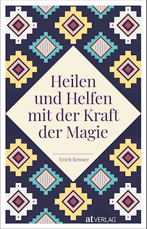 Cover for Erich Renner · Heilen und Helfen mit der Kraft der Magie (Hardcover Book) (2022)