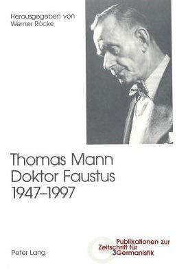 Cover for Thomas Mann, Doktor Faustus, 1947-1997: 2., Unveraenderte Auflage - Publikationen Zur Zeitschrift Fuer Germanistik (Paperback Book) [2nd Revised edition] (2004)