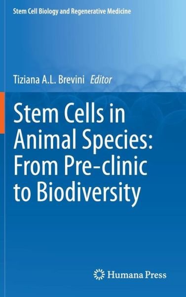 Cover for Tiziana a L Brevini · Stem Cells in Animal Species: From Pre-clinic to Biodiversity - Stem Cell Biology and Regenerative Medicine (Hardcover bog) (2014)