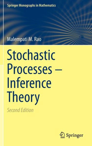 Malempati M. Rao · Stochastic Processes - Inference Theory - Springer Monographs in Mathematics (Hardcover Book) [2nd ed. 2014 edition] (2014)
