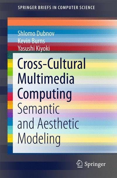 Shlomo Dubnov · Cross-Cultural Multimedia Computing: Semantic and Aesthetic Modeling - SpringerBriefs in Computer Science (Pocketbok) [1st ed. 2016 edition] (2016)