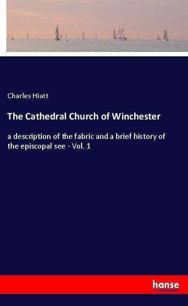 Cover for Hiatt · The Cathedral Church of Wincheste (Bog)