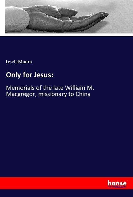 Cover for Munro · Only for Jesus: (Book)