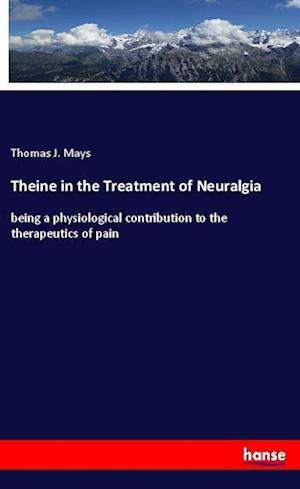 Cover for Mays · Theine in the Treatment of Neuralg (Book)