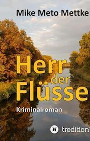 Cover for Mike Meto Mettke · Herr der Flüsse (Book) (2022)