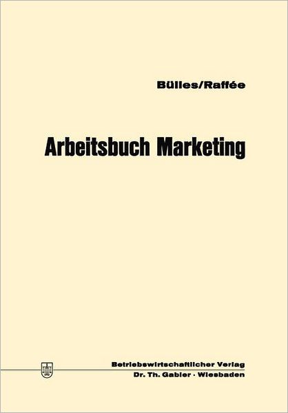 Cover for Ulrich Bulles · Arbeitsbuch Marketing (Paperback Book) [1974 edition] (1974)