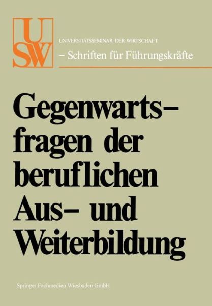 Cover for Horst Albach · Gegenwartsfragen Der Beruflichen Aus- Und Weiterbildung - Usw-Schriften Fur Fuhrungskrafte (Paperback Book) [1974 edition] (1974)