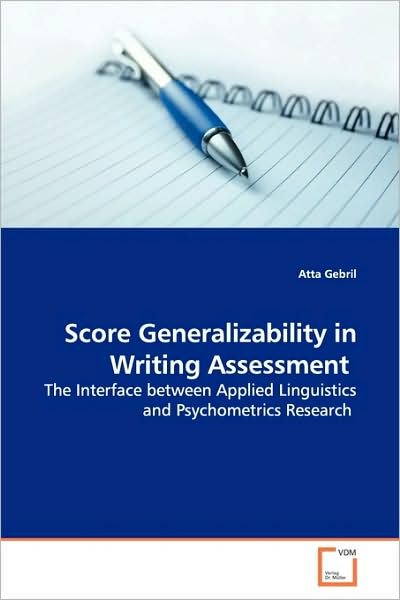 Cover for Atta Gebril · Score Generalizability in Writing Assessment: the Interface Between Applied Linguistics and Psychometrics Research (Taschenbuch) (2009)