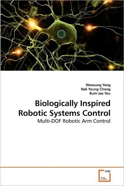 Cover for Bum-jae You · Biologically Inspired Robotic Systems Control: Multi-dof Robotic Arm Control (Pocketbok) (2010)