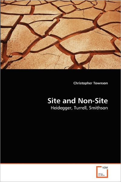 Cover for Christopher Townson · Site and Non-site: Heidegger, Turrell, Smithson (Paperback Bog) (2011)