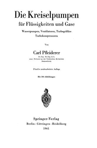 Cover for Carl Pfleiderer · Die Kreiselpumpen Fur Flussigkeiten Und Gase: Wasserpumpen, Ventilatoren, Turbogeblase Turbokompressoren (Paperback Book) [5th 5. Aufl. 1961. Softcover Reprint of the Origin edition] (2012)