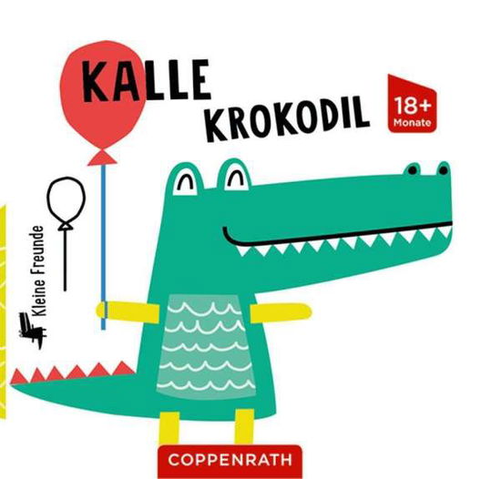 Cover for Coppenrath F · Kleine Freunde: Kalle Krokodil (Board book) (2020)