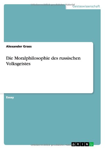 Die Moralphilosophie des russischen Volksgeistes - Alexander Grass - Books - Grin Verlag - 9783656495710 - September 13, 2013