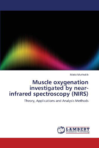 Cover for Makii Muthalib · Muscle Oxygenation Investigated by Near-infrared Spectroscopy (Nirs): Theory, Applications and Analysis Methods (Paperback Book) (2013)