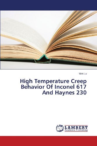 Cover for Wei Lv · High Temperature Creep Behavior of Inconel 617 and Haynes 230 (Paperback Book) (2013)