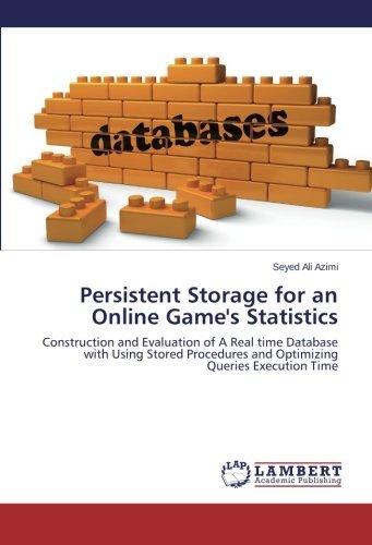 Cover for Seyed Ali Azimi · Persistent Storage for an Online Game's Statistics: Construction and Evaluation of a Real Time Database with Using Stored Procedures and Optimizing Queries Execution Time (Paperback Bog) (2014)