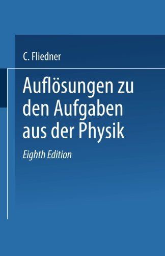 Cover for C Fliedner · Aufloesungen Zu Den Aufgaben Aus Der Physik (Paperback Bog) [8th 8. Aufl. 1897. Softcover Reprint of the Origin edition] (1901)