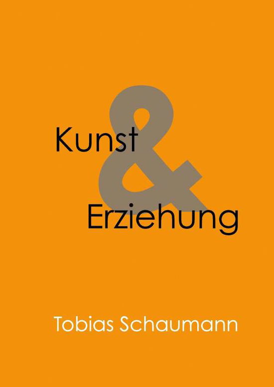 Cover for Tobias Schaumann · Kunst Und Erziehung (Hardcover Book) (2015)