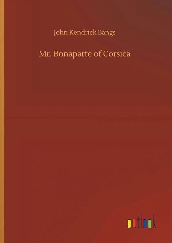 Cover for Bangs · Mr. Bonaparte of Corsica (Bok) (2019)