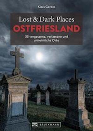 Cover for Klaas Gerdes · Lost &amp; Dark Places Ostfriesland (Buch) (2023)