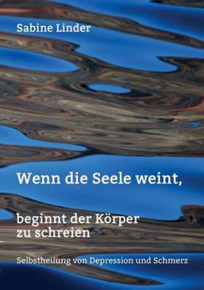 Cover for Linder · Wenn die Seele weint, beginnt de (Book) (2016)