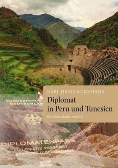 Cover for Kunzmann · Diplomat in Peru und Tunesien (Bog) (2015)