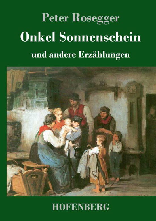 Cover for Peter Rosegger · Onkel Sonnenschein: und andere Erzahlungen (Gebundenes Buch) (2018)