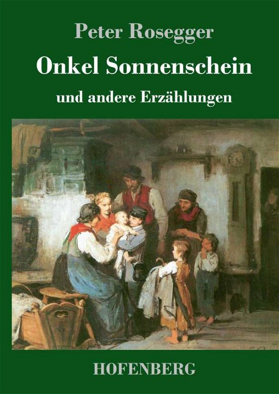 Cover for Peter Rosegger · Onkel Sonnenschein: und andere Erzahlungen (Innbunden bok) (2018)