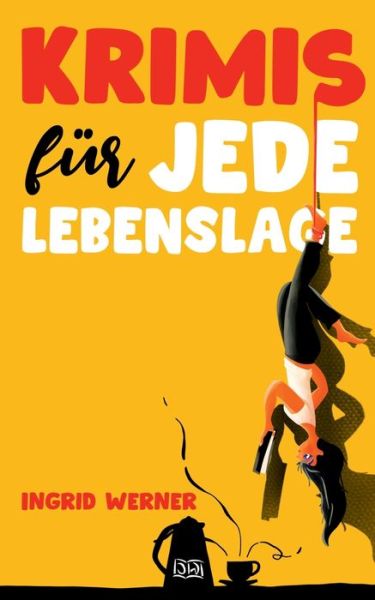 Cover for Ingrid Werner · Krimis fur jede Lebenslage: 13 boese Geschichten (Paperback Book) (2019)