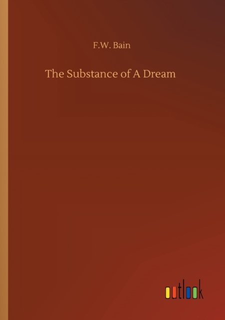 Cover for F W Bain · The Substance of A Dream (Paperback Book) (2020)