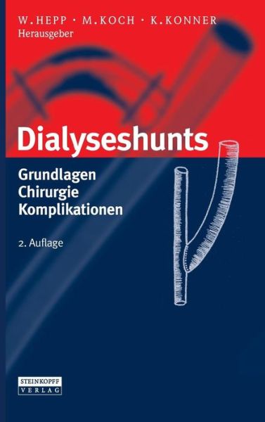 Cover for W Hepp · Dialyseshunts: Grundlagen - Chirurgie - Komplikationen (Book) [2., Uberarb. U. Erw. Aufl. edition] (2009)