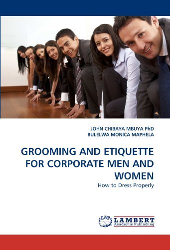 Cover for Bulelwa Monica Maphela · Grooming and Etiquette for Corporate men and Women: How to Dress Properly (Paperback Book) (2010)