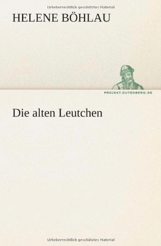 Cover for Helene Böhlau · Die Alten Leutchen (Tredition Classics) (German Edition) (Paperback Book) [German edition] (2012)
