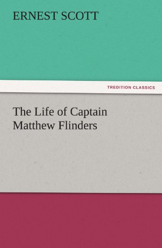 Cover for Ernest Scott · The Life of Captain Matthew Flinders (Tredition Classics) (Paperback Book) (2011)