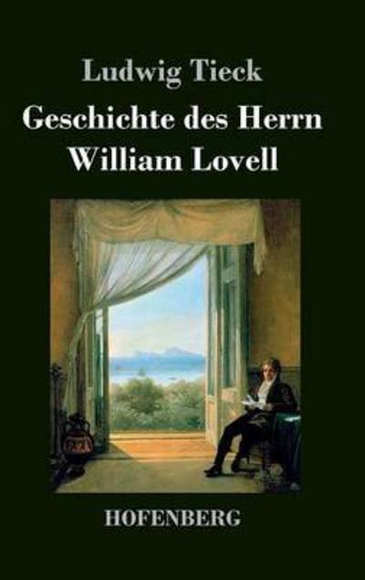 Cover for Ludwig Tieck · Geschichte Des Herrn William Lovell (Hardcover bog) (2016)