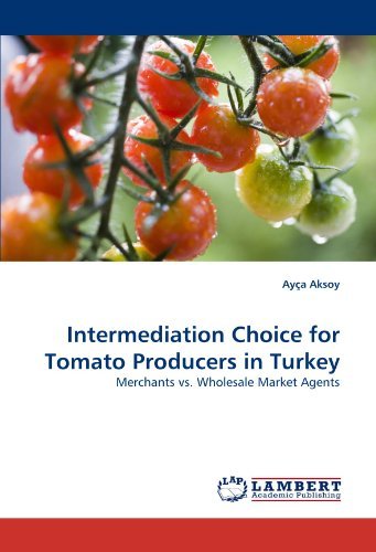 Cover for Ayça Aksoy · Intermediation Choice for Tomato Producers in Turkey: Merchants vs. Wholesale Market Agents (Pocketbok) (2010)
