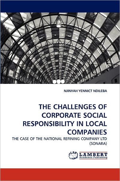Cover for Njinyah Yennict Ndileba · The Challenges of Corporate Social Responsibility in Local Companies: the Case of the National Refining Company Ltd (Sonara) (Taschenbuch) (2011)