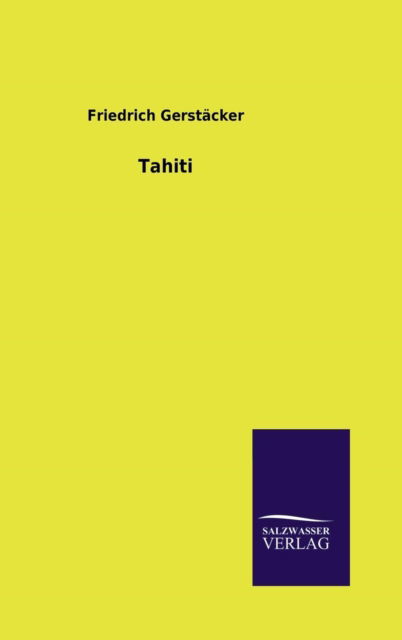 Cover for Friedrich Gerstäcker · Tahiti (Hardcover Book) [German edition] (2013)