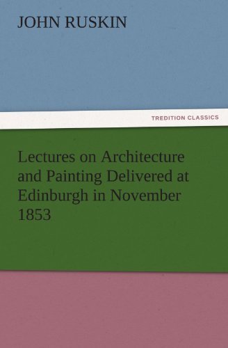Cover for John Ruskin · Lectures on Architecture and Painting Delivered at Edinburgh in November 1853 (Tredition Classics) (Pocketbok) (2012)