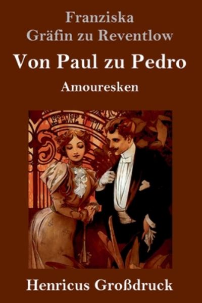 Cover for Franziska Grafin Zu Reventlow · Von Paul zu Pedro (Grossdruck): Amouresken (Hardcover Book) (2020)