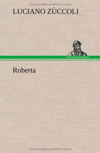 Cover for Luciano Z. Ccoli · Roberta (Hardcover bog) [German edition] (2012)