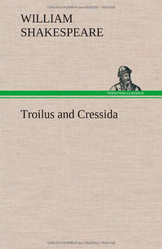 Troilus and Cressida - William Shakespeare - Books - TREDITION CLASSICS - 9783849178710 - December 6, 2012