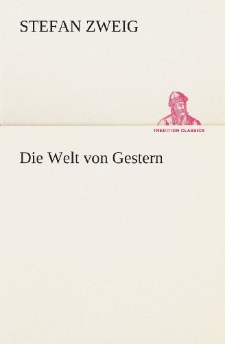 Cover for Stefan Zweig · Die Welt Von Gestern (Tredition Classics) (German Edition) (Paperback Bog) [German edition] (2013)