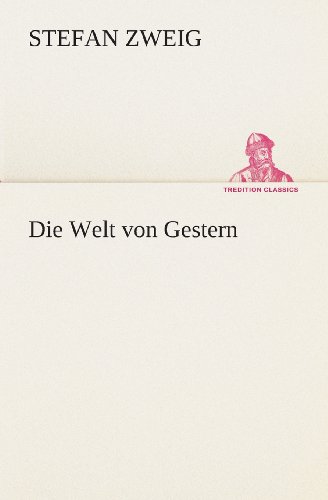 Die Welt Von Gestern (Tredition Classics) (German Edition) - Stefan Zweig - Books - tredition - 9783849532710 - March 7, 2013