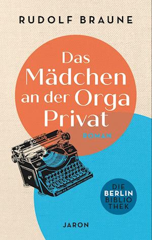 Das Mädchen an der Orga Privat - Rudolf Braune - Books - Jaron Verlag GmbH - 9783897739710 - March 1, 2022