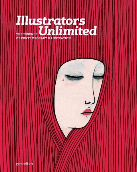 Illustrators Unlimited: the Essence of Contemporary Illustration - Robert Klanten - Kirjat - Die Gestalten Verlag - 9783899553710 - keskiviikko 14. syyskuuta 2011