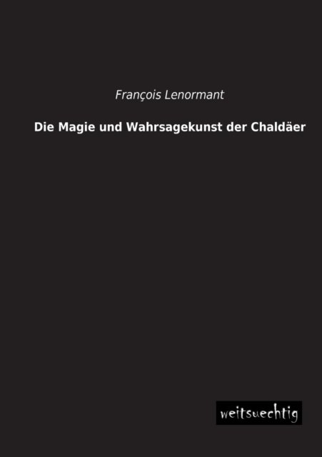 Cover for Francois Lenormant · Die Magie Und Wahrsagekunst Der Chaldaeer (Taschenbuch) [German edition] (2013)